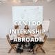 Can I do internship abroad?