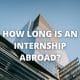 How long is an internship abroad?