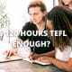 Is 120 hours TEFL enough?