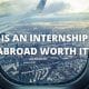 Is an Internship Abroad Worth It?