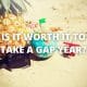 Is it worth it to take a gap year?