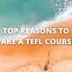 Top Reasons to Take a TEFL Course