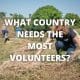 What country needs the most volunteers