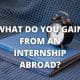 What do you gain from an internship abroad?