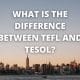 What is the difference between TEFL and tesol