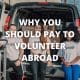 Why You Should Pay to Volunteer Abroad