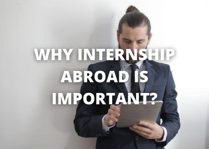 Why An Internship Abroad Is Important