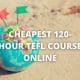 cheapest 120-hour tefl course online