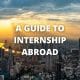 A Guide to Internship Abroad