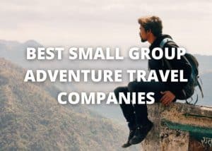 small group adventure travel companies