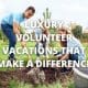 Luxury Volunteer Vacations That Make a Difference