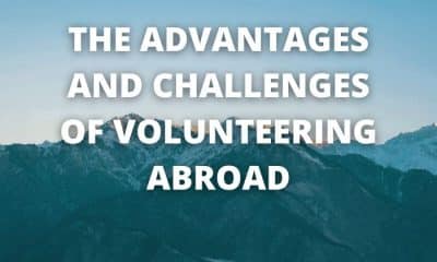 The Advantages and Challenges of Volunteering Abroad