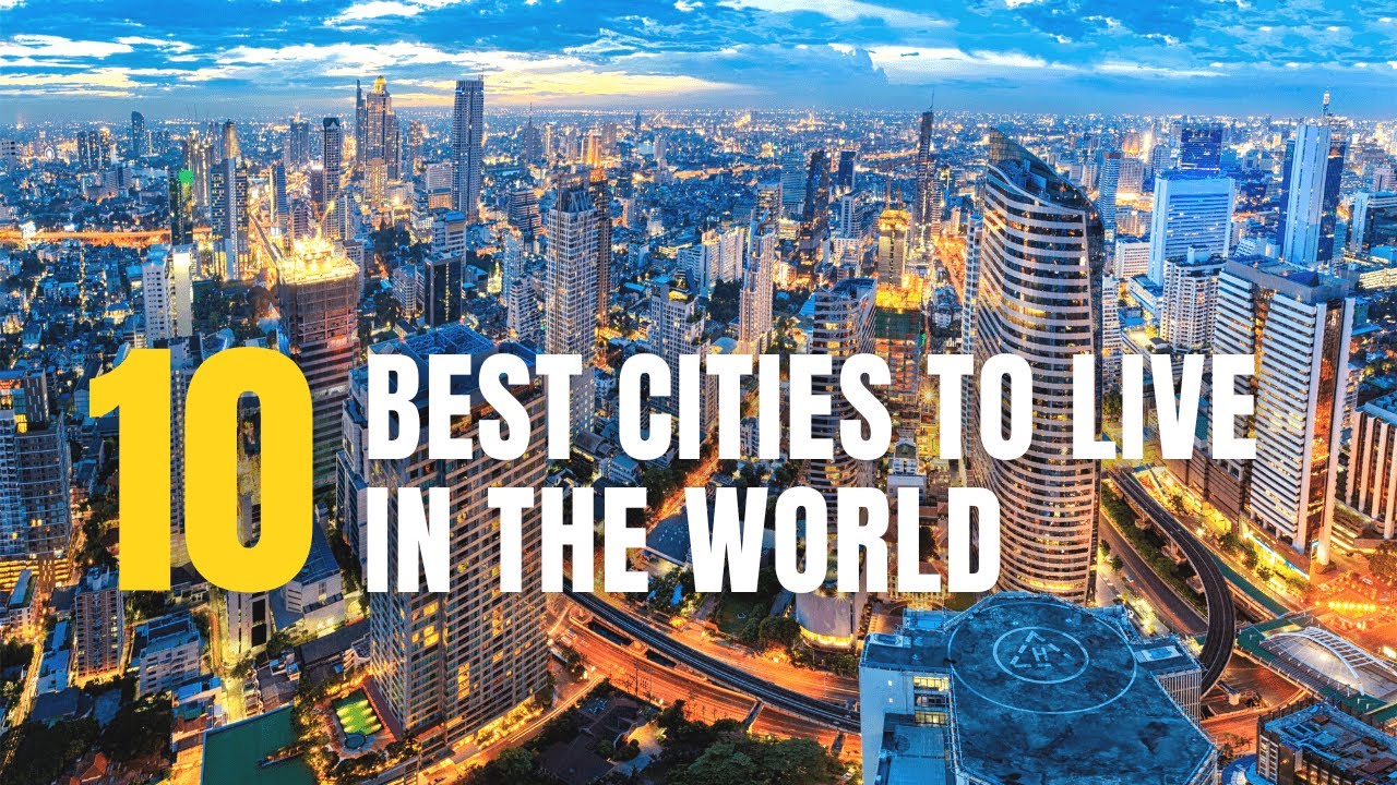 Top 10 Best Cities To Live In The World 2023 World s Best Places To 